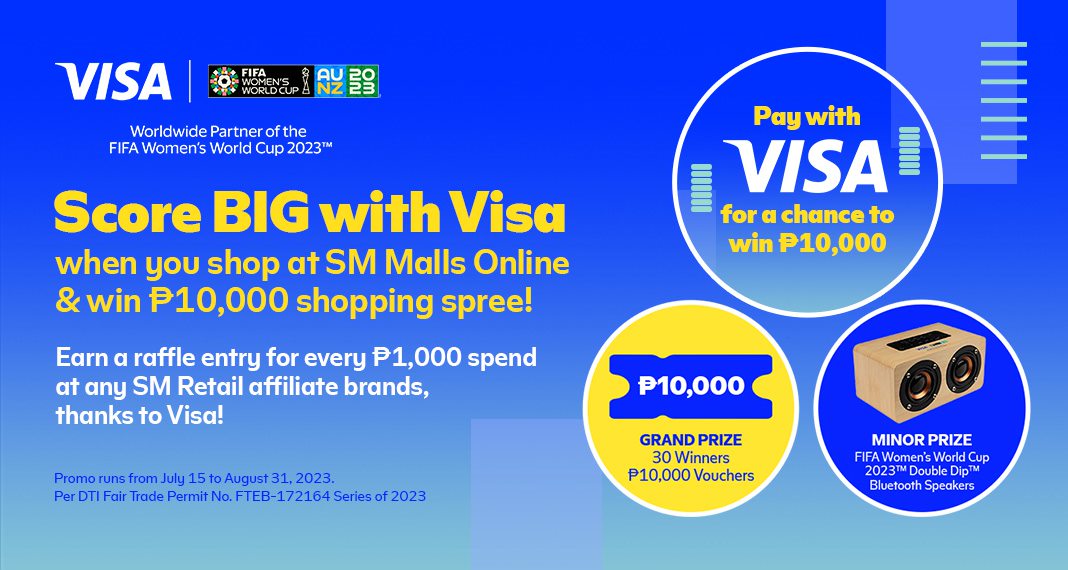 Earn (1) raffle entry for every P1,000 spend with your Visa on SM Malls Online app for a chance to be one of the 30 lucky winners of P10,000 shopping credits and 3 Visa x FIFA speakers!